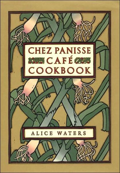 Cover for Alice L. Waters · Chez Panisse Cafe Cookbook - Chez Panisse (Inbunden Bok) (2004)