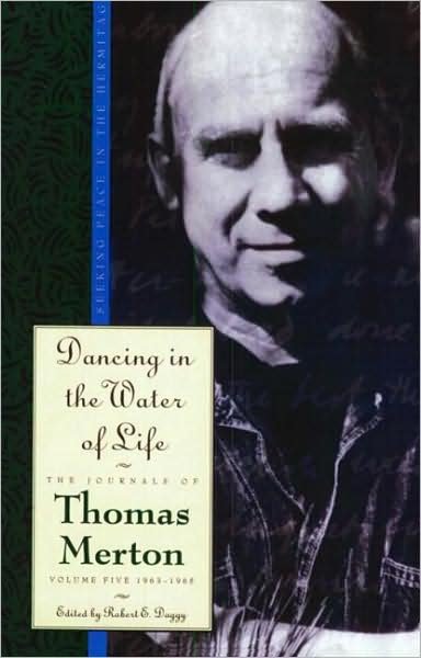 Cover for Thomas Merton · Dancing in the Water of Life: Seeking Peace in the Hermitage, the Journals of Thomas Merton, Volume Five 1963-1965 (Paperback Book) [Reprint edition] (1998)
