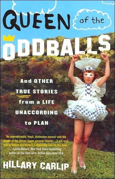 Queen of the Oddballs: and Other True Stories from a Life Unaccording to Plan - Hillary Carlip - Bøker - Harper Paperbacks - 9780060878832 - 25. april 2006