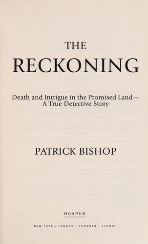 Cover for Patrick Bishop · The reckoning death and intrigue in the promised land---a true detective story (Buch) [First U.S. edition. edition] (2015)