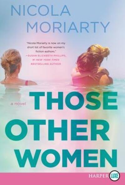 Cover for Nicola Moriarty · Those other women a novel (Book) [First HarperLuxe edition. edition] (2018)