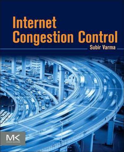 Cover for Varma, Subir (Managing Director,Catapulse Technology Associates, Palo Alto, CA) · Internet Congestion Control (Paperback Book) (2015)
