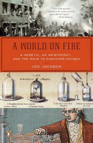 Cover for Joe Jackson · A World on Fire: A Heretic, an Aristocrat, and the Race to Discover Oxygen (Taschenbuch) (2007)