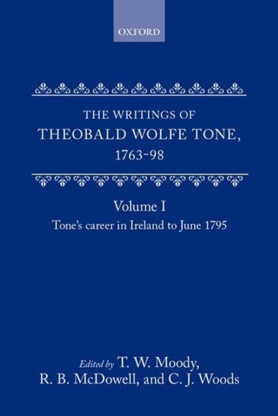 Cover for Theobald Wolfe Tone · The Writings of Theobald Wolfe Tone 1763-98: Volume I: Tone's Career in Ireland to June 1795 - The Writings of Theobald Wolfe Tone 1763-98 (Hardcover Book) (1998)