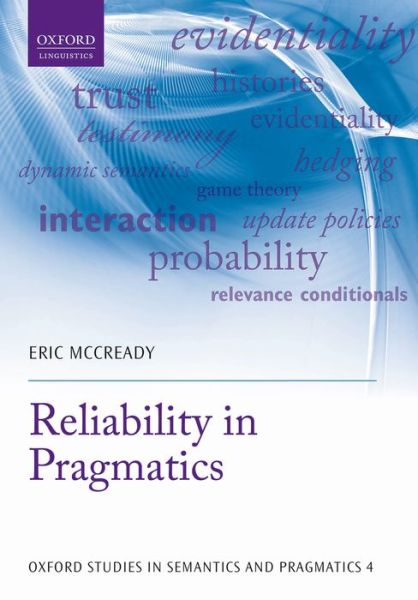 Cover for McCready, Elin (Associate Professor, Department of English, Associate Professor, Department of English, Aoyama Gakuin University) · Reliability in Pragmatics - Oxford Studies in Semantics and Pragmatics (Hardcover Book) (2014)