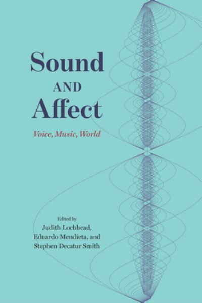 Cover for Judith Lochhead · Sound and Affect: Voice, Music, World (Hardcover Book) (2021)