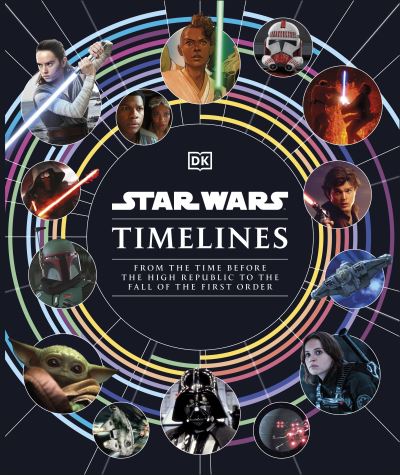 Cover for Kristin Baver · Star Wars Timelines: From the Time Before the High Republic to the Fall of the First Order - Star Wars (Hardcover Book) (2023)