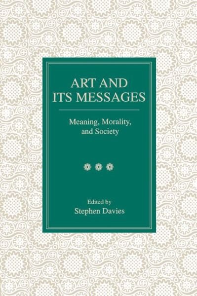 Cover for Stephen Davies · Art and Its Messages: Meaning, Morality, and Society (Taschenbuch) (1997)