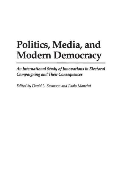 Cover for Paolo Mancini · Politics, Media, and Modern Democracy: An International Study of Innovations in Electoral Campaigning and Their Consequences (Taschenbuch) (1996)