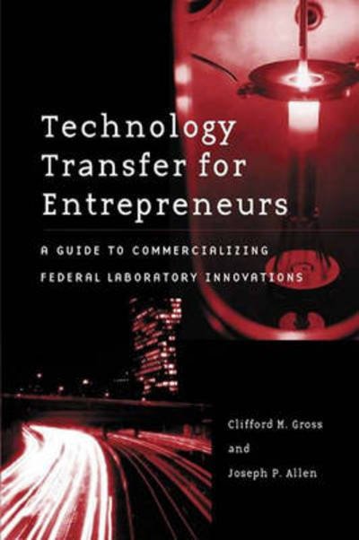 Cover for Clifford M. Gross · Technology Transfer for Entrepreneurs: A Guide to Commercializing Federal Laboratory Innovations (Hardcover Book) (2003)