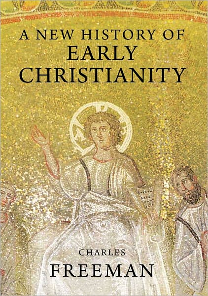 Cover for Charles Freeman · A New History of Early Christianity (Pocketbok) (2011)