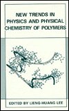 Cover for Lieng-Huang Lee · New Trends in Physics and Physical Chemistry of Polymers (Gebundenes Buch) [1989 edition] (1990)