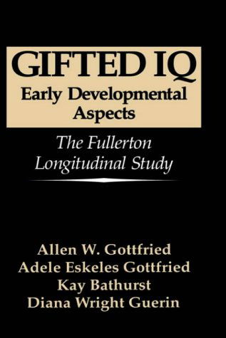 Cover for Allen W. Gottfried · Gifted IQ: Early Developmental Aspects - The Fullerton Longitudinal Study (Hardcover Book) [1994 edition] (1994)