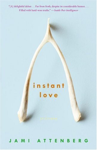 Cover for Jami Attenberg · Instant Love: Fiction (Taschenbuch) (2007)