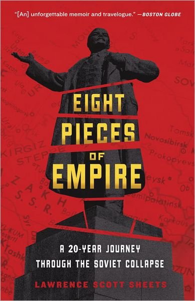 Cover for Lawrence Scott Sheets · Eight Pieces of Empire: a 20-year Journey Through the Soviet Collapse (Taschenbuch) (2012)