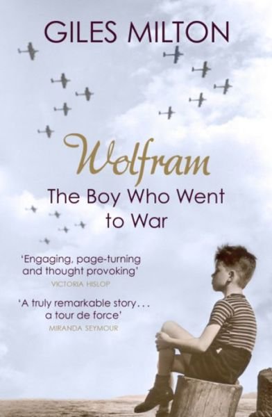 Cover for Giles Milton · Wolfram: The Boy Who Went to War (Paperback Bog) (2011)