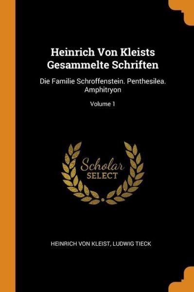 Heinrich Von Kleists Gesammelte Schriften - Heinrich Von Kleist - Books - Franklin Classics - 9780343401832 - October 16, 2018
