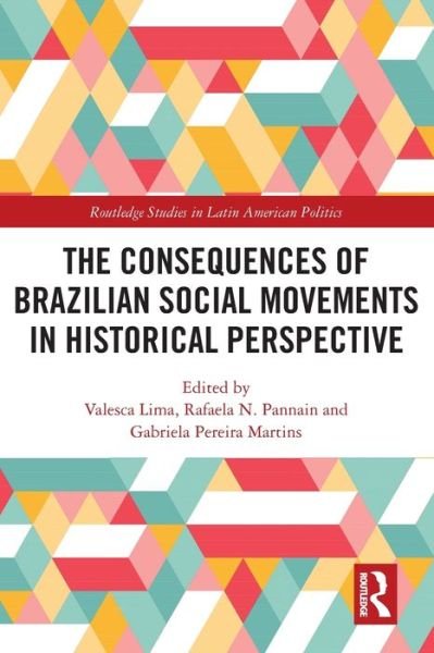 The Consequences of Brazilian Social Movements in Historical Perspective - Routledge Studies in Latin American Politics (Taschenbuch) (2024)