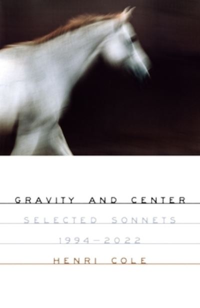 Cover for Henri Cole · Gravity and Center: Selected Sonnets, 1994-2022 (Paperback Book) (2024)