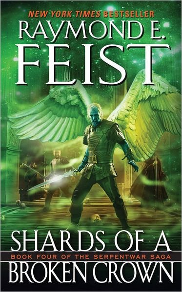 Cover for Raymond E. Feist · Shards of a Broken Crown: Book Four of the Serpentwar Saga - Serpentwar Saga (Pocketbok) (2010)
