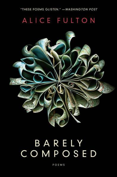 Barely Composed - Poems - Alice Fulton - Kirjat -  - 9780393352832 - tiistai 16. elokuuta 2016