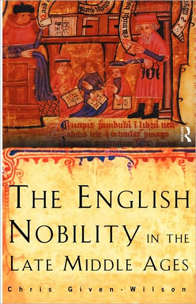 Cover for Chris Given-Wilson · The English Nobility in the Late Middle Ages: The Fourteenth-Century Political Community (Paperback Book) (1996)