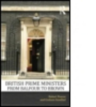 Cover for Pearce, Robert (formerly at the University of Cumbria, UK) · British Prime Ministers From Balfour to Brown (Paperback Book) (2013)