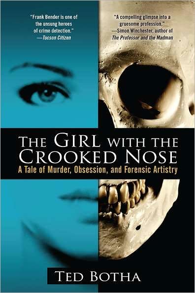 Ted Botha · The Girl With The Crooked Nose: A Tale of Murder, Obsession, and Forensic Artistry (Paperback Bog) (2012)