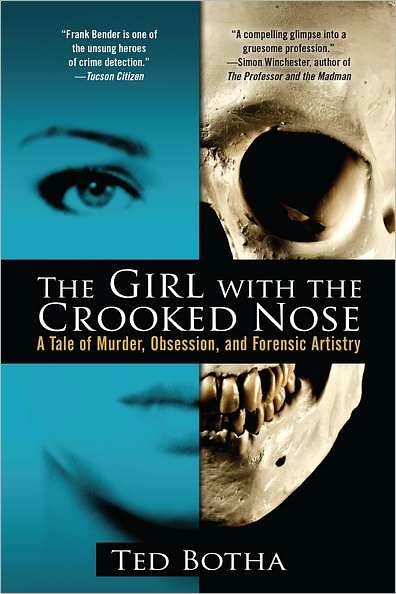 Cover for Ted Botha · The Girl With The Crooked Nose: A Tale of Murder, Obsession, and Forensic Artistry (Paperback Book) (2012)