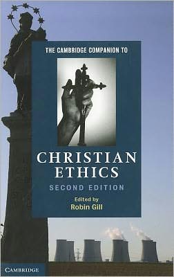 Cover for Robin Gill · The Cambridge Companion to Christian Ethics - Cambridge Companions to Religion (Paperback Book) [2 Revised edition] (2011)