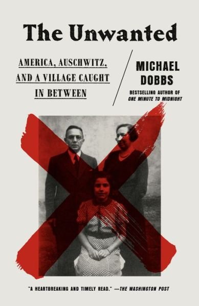 Cover for Michael Dobbs · The Unwanted: America, Auschwitz, and a Village Caught in Between (Pocketbok) (2020)