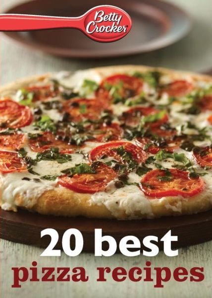 Cover for Betty Ed.d. Crocker · Betty Crocker 20 Best Pizza Recipes (Pocketbok) (2013)