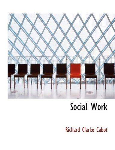Social Work - Richard Clarke Cabot - Livros - BiblioLife - 9780554409832 - 13 de agosto de 2008