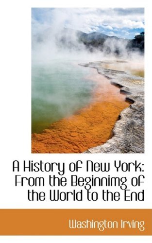 Cover for Washington Irving · A History of New York: from the Beginnimg of the World to the End (Pocketbok) (2009)