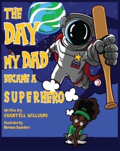 Cover for Chantell Williams · The Day My Dad Became A Superhero (Paperback Book) (2021)