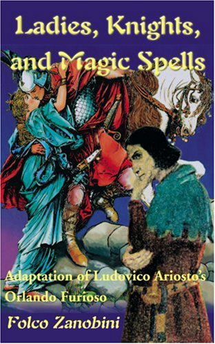 Cover for Folco Zanobini · Ladies, Knights, &amp; Magic Spells: Adaptation of Ludovico Ariosto's Orlando Furioso (Pocketbok) (2000)