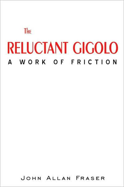 Cover for John Fraser · The Reluctant Gigolo (Taschenbuch) (2008)