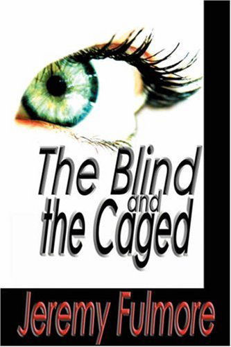 Cover for Jeremy Fulmore · The Blind and the Caged (Hardcover Book) (2002)