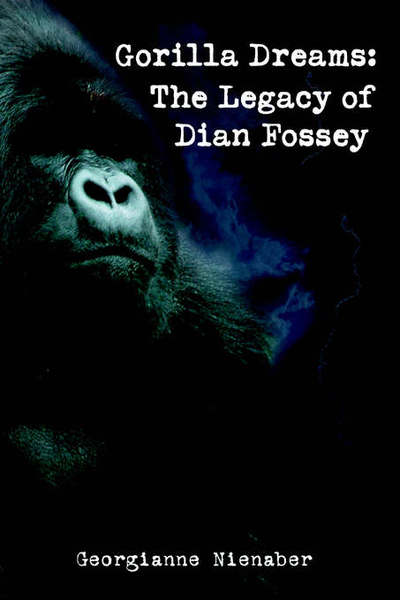 Cover for Georgianne Nienaber · Gorilla Dreams: the Legacy of Dian Fossey (Hardcover Book) [Annotated edition] (2006)