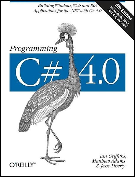 Cover for Jesse Liberty · Programming C# 4.0: Building Windows, Web, and Ria Applications for the .net 4.0 Framework (Animal Guide) (Pocketbok) [6th edition] (2010)