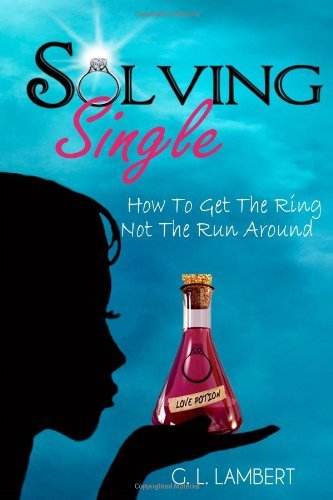 Cover for G L Lambert · Solving Single: How to Get the Ring, Not the Run Around (Paperback Book) [1st edition] (2013)