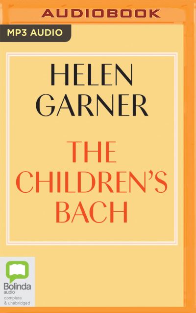 Cover for Helen Garner · The Children's Bach (CD) (2020)