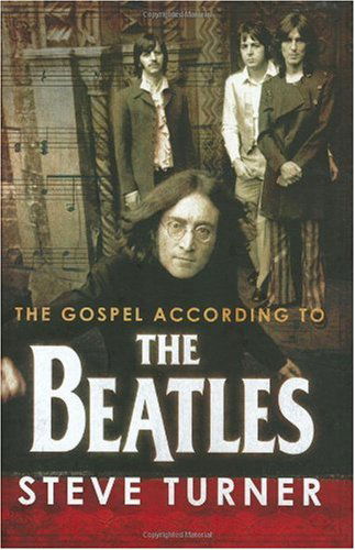 Gospel According to the Beatles / Steve Turner - The Beatles - Bøger -  - 9780664229832 - 3. august 2006