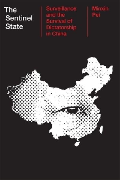 Cover for Minxin Pei · The Sentinel State: Surveillance and the Survival of Dictatorship in China (Hardcover Book) (2024)