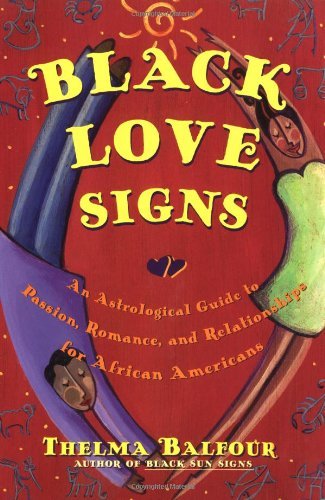 Cover for Thelma Balfour · Black Love Signs: An Astrological Guide To Passion Romance And Relataionships For  African Ameri (Taschenbuch) (1999)