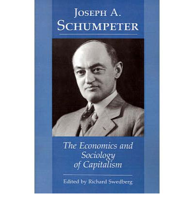 Cover for Joseph A. Schumpeter · Joseph A. Schumpeter: The Economics and Sociology of Capitalism (Paperback Book) (1991)