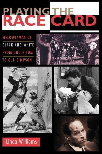 Playing the Race Card: Melodramas of Black and White from Uncle Tom to O. J. Simpson - Linda Williams - Bøker - Princeton University Press - 9780691102832 - 23. september 2002
