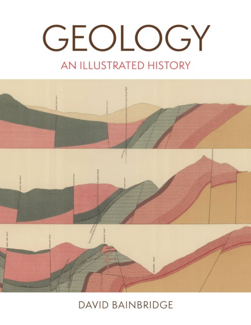 Cover for David Bainbridge · Geology: An Illustrated History (Hardcover Book) (2026)