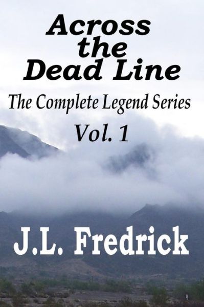 Cover for J L Fredrick · Across the Dead Line: the Complete Legend Series (Paperback Book) (2015)