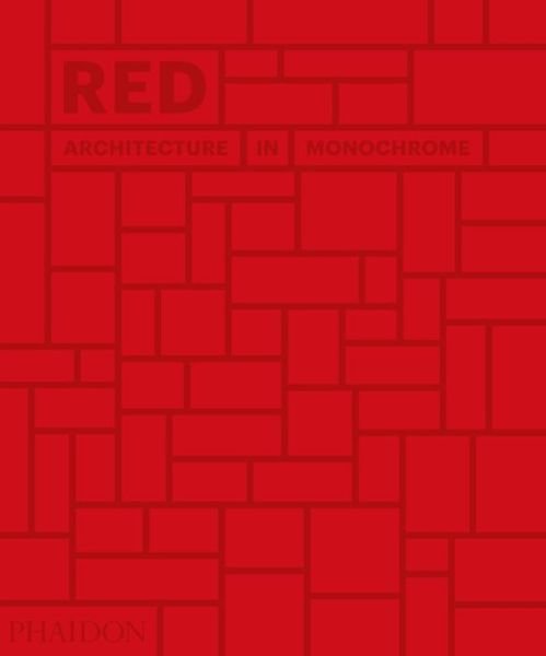 Cover for Phaidon Editors · Red: Architecture in Monochrome (Hardcover bog) (2018)